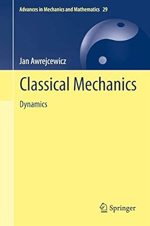 Classical Mechanics: Dynamics: 29 2012th Edition book cover