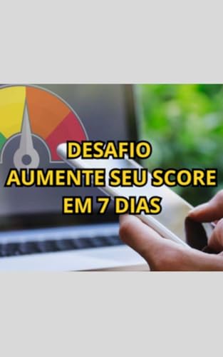 Desafio aumente seu score em 7 dias