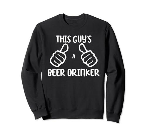 Funny This Guy's a Beer Drinker Drinking Beer Lover Sudadera