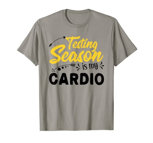 Testing Season Is My Cardio Costume Test Day Gift Teachers T-Shirt