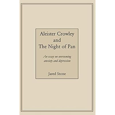 Aleister Crowley and The Night of Pan: An essay on overcoming anxiety and depression