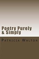 Poetry Purely & Simply: Simple yet Poignant 1492345881 Book Cover