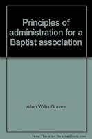 Principles of administration for a Baptist association 0805431063 Book Cover