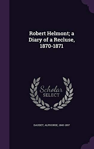 Robert Helmont; A Diary of a Recluse, 1870-1871 1341915107 Book Cover