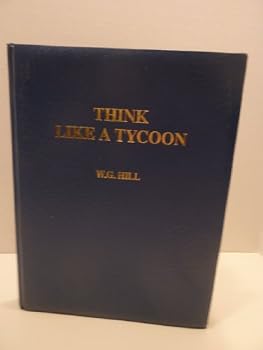 Hardcover Think Like a Tycoon: How to Make a Million in Three Years or Less Book