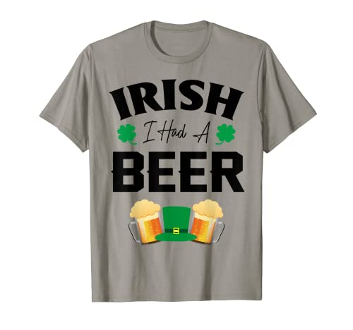 Irish I Had A Beer Funny San Patricio Día Beber Regalo Camiseta