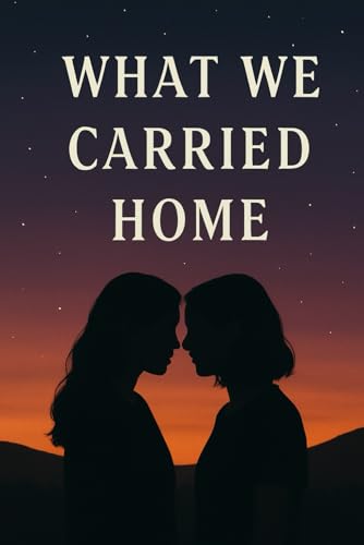 What We Carried Home