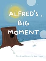 Alfred's Big Moment 1674575890 Book Cover