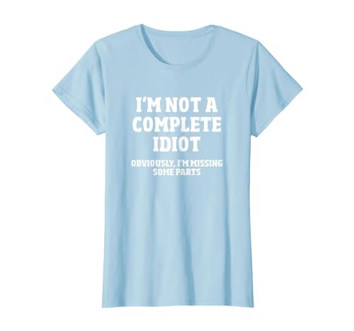 Not A Complete Idiot Funny Amputee T-Shirt T-Shirt, Women, Baby Blue, XX-Large