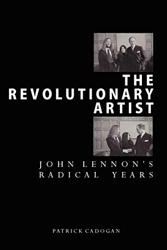 The Revolutionary Artist: John Lennon's Radical Years