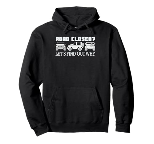 Road Closed? Let's Find Out Why Adventure Fun Pullover Hoodie