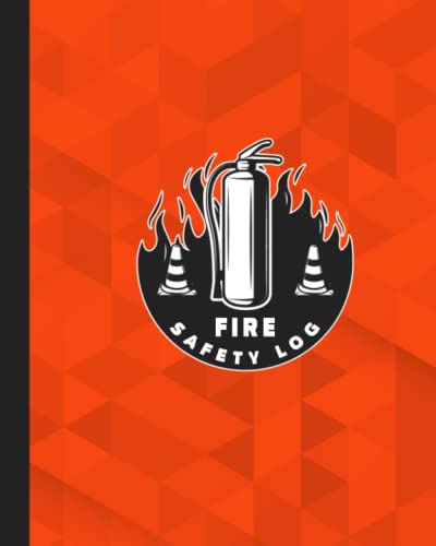 Fire Safety Log Book: A fire alarm log book to record fire alarm testing | Inspection and testing log | Provides a fire alarm checklist for schools business and property managers. | 8 x 10 inches