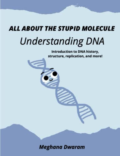 Understanding Dna: Basics Of Dna (All About The Stupid Molecule)
