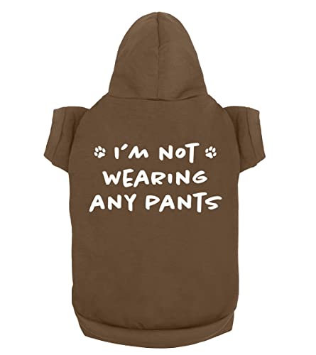Funny Dog Hoodies I'm Not Wearing Any Pants Cute Dog Clothes Pet Puppy Cat Sweatshirt Dog Accessories For Small & Large Dogs Soft Breathable | Brown (X-Large) #TOP22