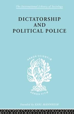 Dictatorship and Political Police: The Technique of Control by Fear: 40 book cover