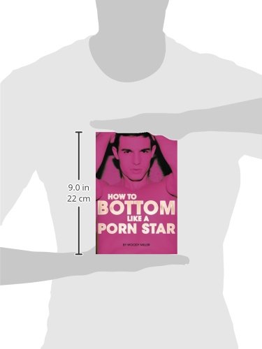 How To Bottom Like A Porn Star 2nd Edition: 1