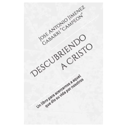 Descubriendo a Cristo: Un libro para acercarnos a aquel que dio su vida por nosotros