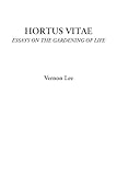  Hortus Vitae (Essays on the Gardening of Life)