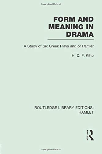 Form and Meaning in Drama: A Study of Six Greek Plays and of Hamlet
