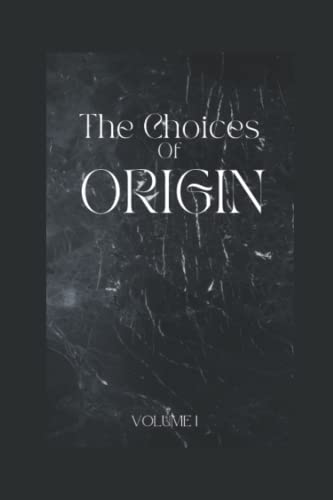 The Choices of Origin: Volume 1