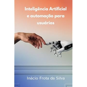 Capa do livro Inteligência Artificial e Automação para usuários (Portuguese Edition)