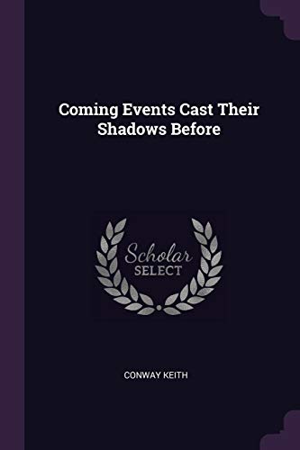 Coming Events Cast Their Shadows Before