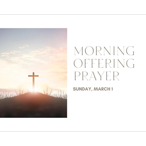 Today's MORNING OFFERING PRAYER -- Sunday (March 1)