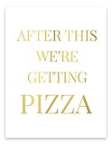 After This Were Getting Pizza Gold Foil Print, Kitchen Wall Art, Cubical Office Art for Desk...