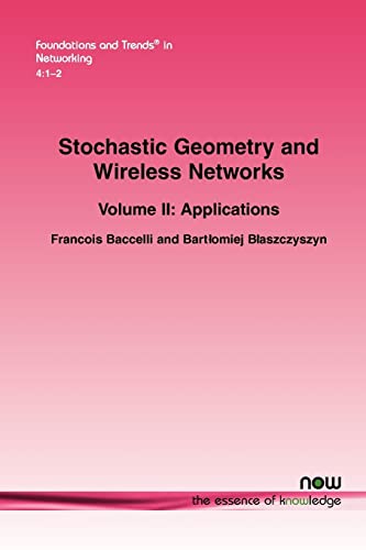 Stochastic Geometry and Wireless Networks: Volume II Applications (Foundations and Trends(r) in Networking)
