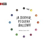 ¡A dormir, pequeña ballena! (INFANTIL)