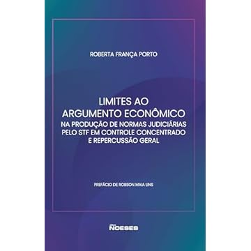 Capa do livro Limites ao Argumento Econômico na Produção de Normas Judiciárias Pelo STF em Controle Concentrado e Repercussão Geral