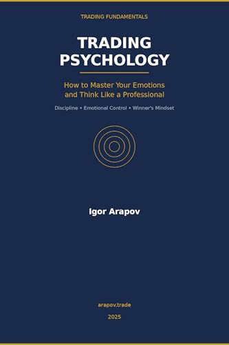 Trading Psychology: How to Master Your Emotions and Think Like a Professional (Trading Fundamentals Book 3)