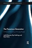 The Precarious Generation (Routledge Advances in Sociology)