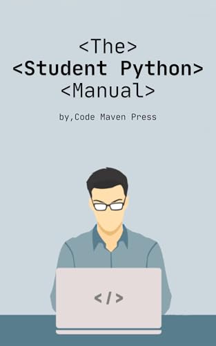 The Student Python Manual: Learn Python coding step-by-step manual