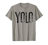 YOLO | You Only Live Once | Funny Sarcasm T-Shirt & Gift T-Shirt