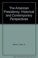 American Presidency: Historical and Contemporary Perspectives 0534104649 Book Cover