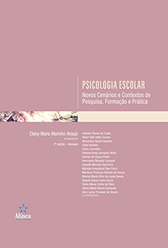 Psicologia Escolar. Novos Cenários e Contextos de Pesquisa, Formação e Prática - Claisy Maria Marinho-araujo