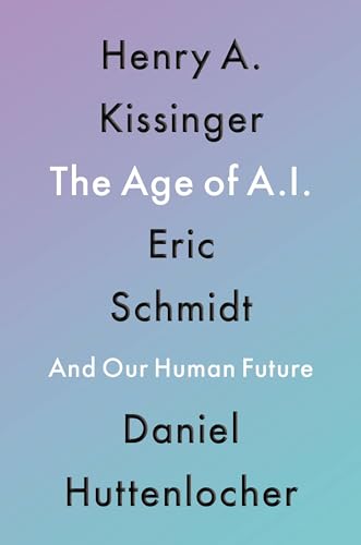 The Age of AI: And Our Human Future