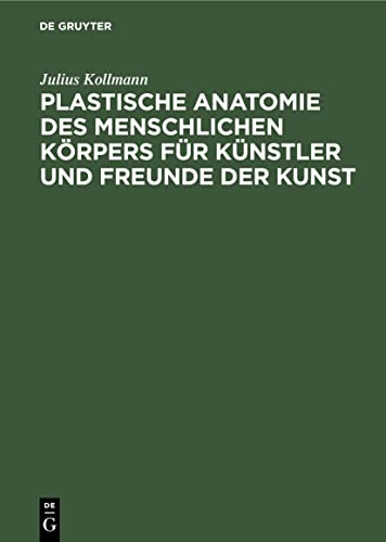 Plastische Anatomie des menschlichen Körpers für Künstler und Freunde der Kunst (German Edition)