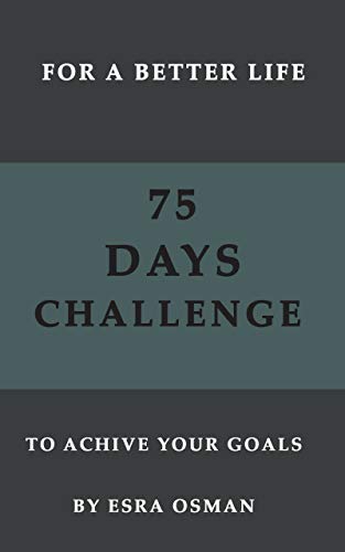 75 DAYS CHALLENGE TO ACHIEVE YOUR GOALS EBook OSMAN ESRA Amazon in 75-days-challenge-to-achieve-your-goals-ebook-osman-esra-amazon-in