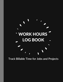 Work Hours Logbook Track Billable Time for Jobs and Projects: Daily Employee Time Sheet Journal |Timesheets Forms | Employee Time Log | ( 8.5x11 ) 110 Pages.