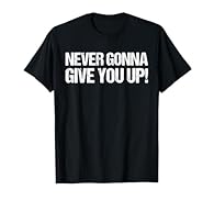 Never Gonna Give You Up It's an ideal choice for anyone who loves internet culture and enjoys sharing a good laugh. Show off your love for memes and surprise others with a classic Rickroll in this funny tee! Lightweight, Classic fit, Double-needle sl...