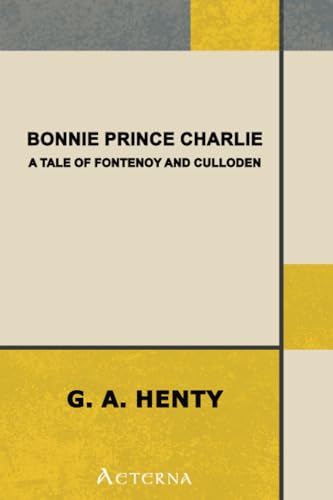 Bonnie Prince Charlie : a Tale of Fontenoy and ... 1444435566 Book Cover