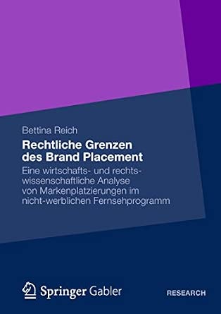Rechtliche Grenzen des Brand Placement: Eine wirtschafts- und rechtswissenschaftliche Analyse von Markenplatzierungen im nicht-werblichen Fernsehprogramm 2013th Edition book cover