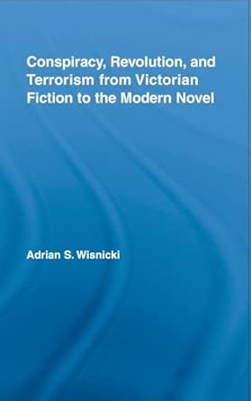 Conspiracy, Revolution, and Terrorism from Victorian Fiction to the Modern Novel book cover