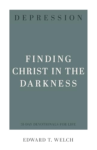 Depression: Finding Christ in the Darkness (31-Day Devotionals for Life)
