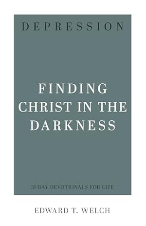 Book cover Depression: Finding Christ in the Darkness (31-Day Devotionals for Life)