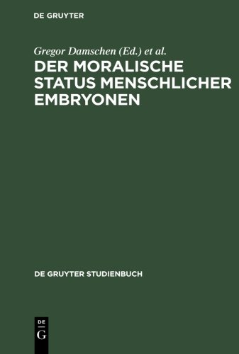 Der Moralisch Status Menschlicher Embroyonen: Pro Und Contra Die Spezies, Kontinuums (DE GRUYTER STUDIENBUCH)