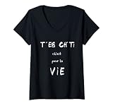 Femme Chti Humour Nord Expression Nordiste T'es Ch'ti pour la vie T-Shirt avec Col en V