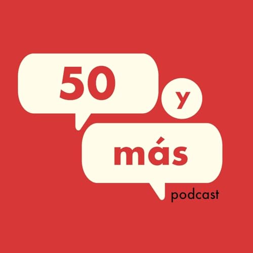 50 Y M&Aacute;S PODCAST cover art